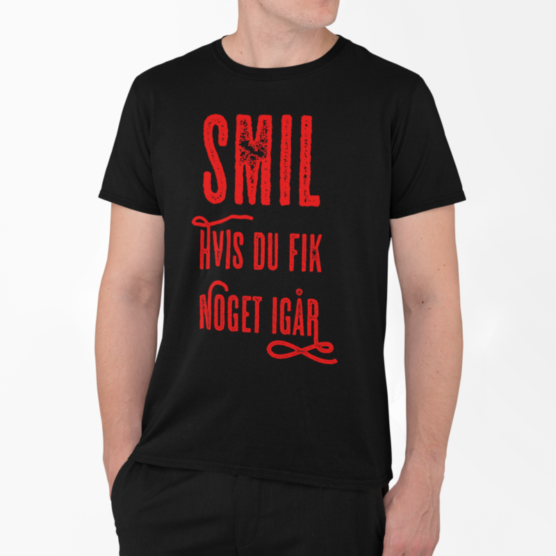 Smil hvis du fik noget igår - t-shirt