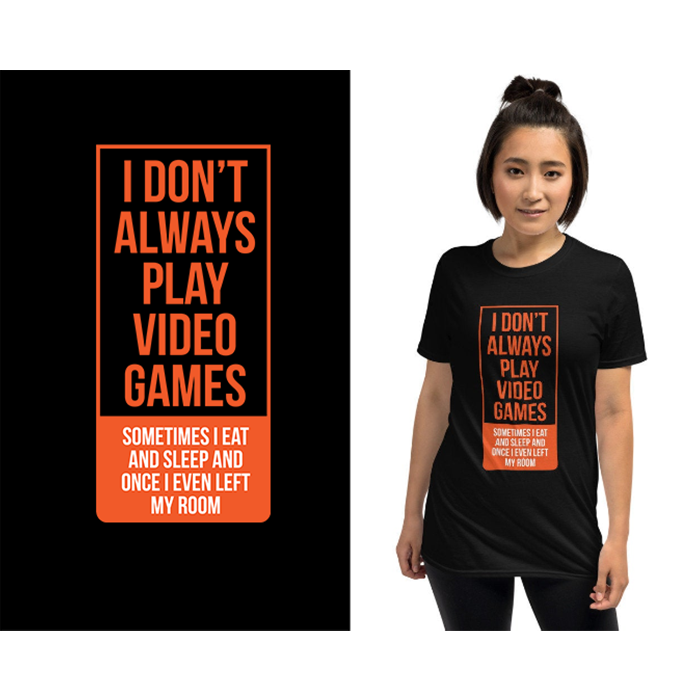I don't always play video games... - t-shirt