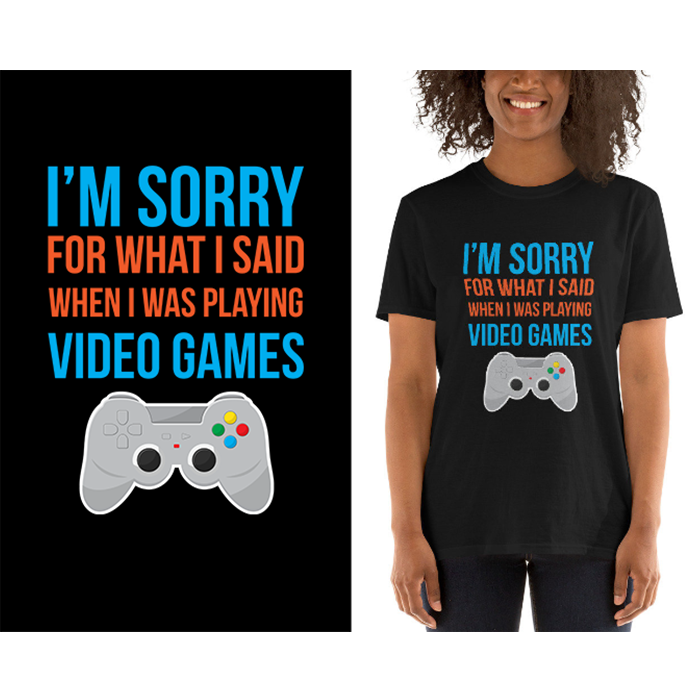I'm sorry for what i said when I was playing video games - t-shirt