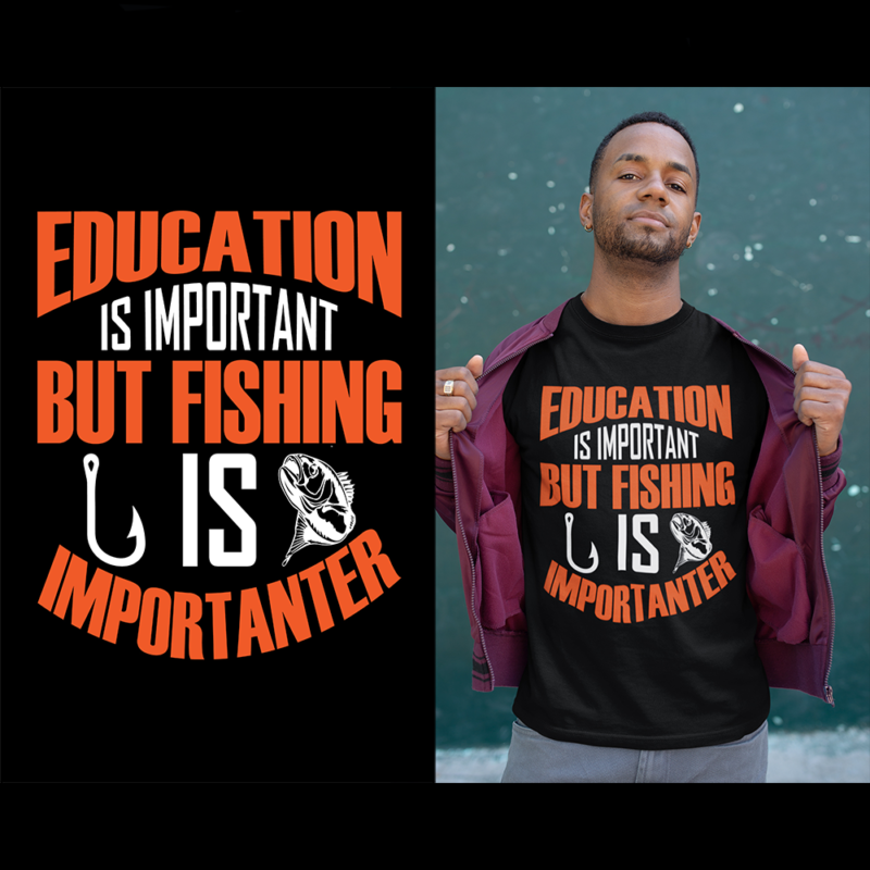Education is important but fishing is importanter - t-shirt