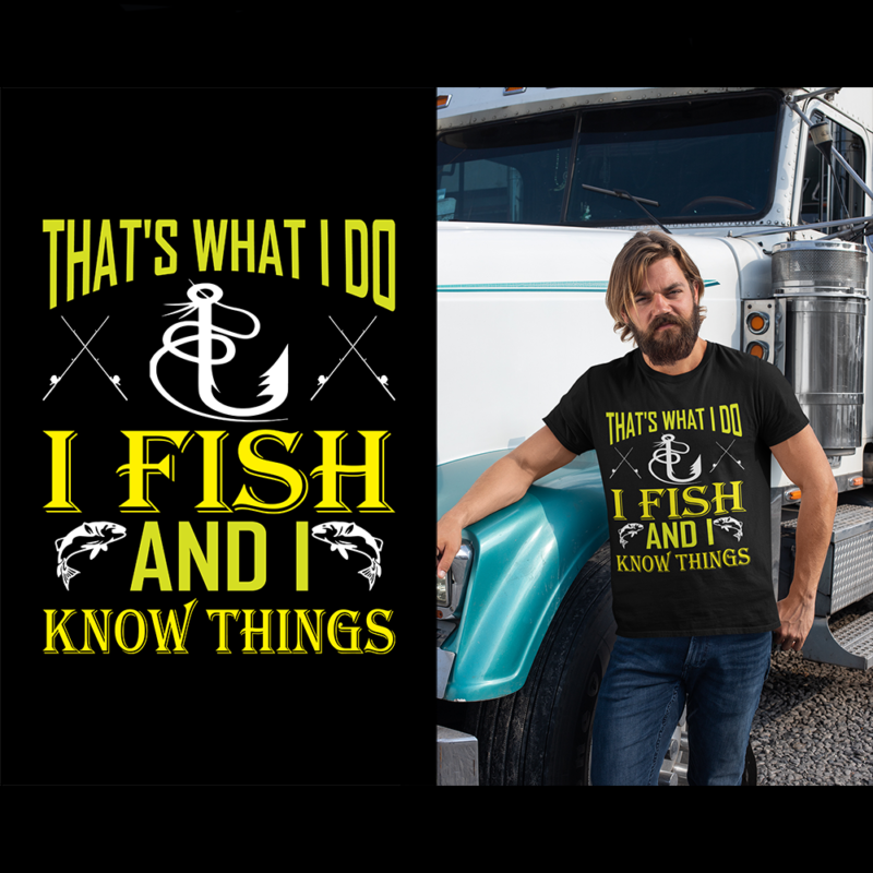 That's what I do I fish and I know things - t-shirt