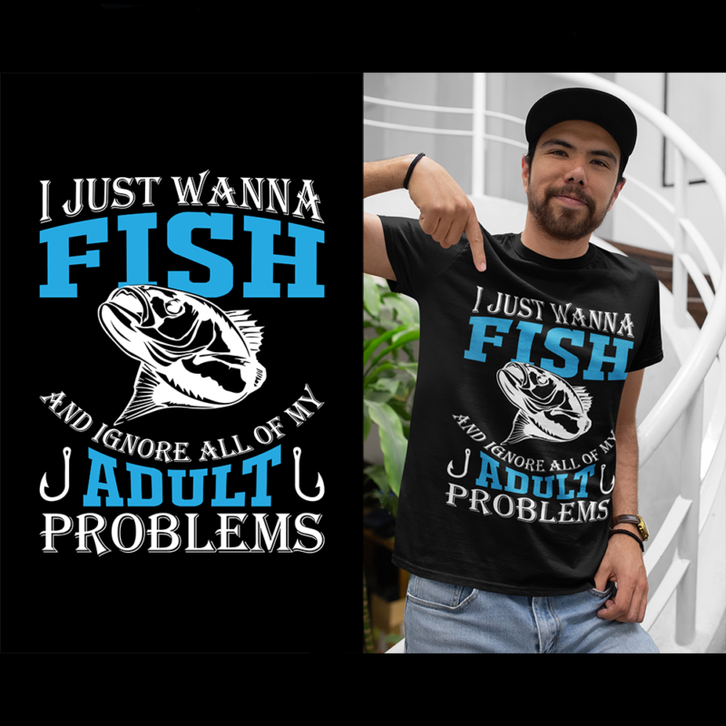 I just wanna fish and ignore all of my adult problems - t-shirt