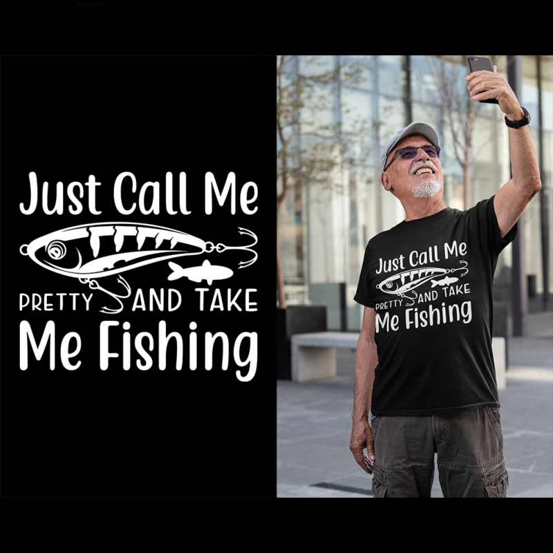 Just call me pretty and take me fishing - t-shirt
