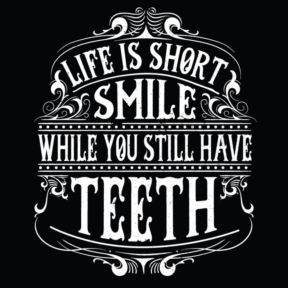 Life is short - smile while you still have teeth - t shirt - Billede 2
