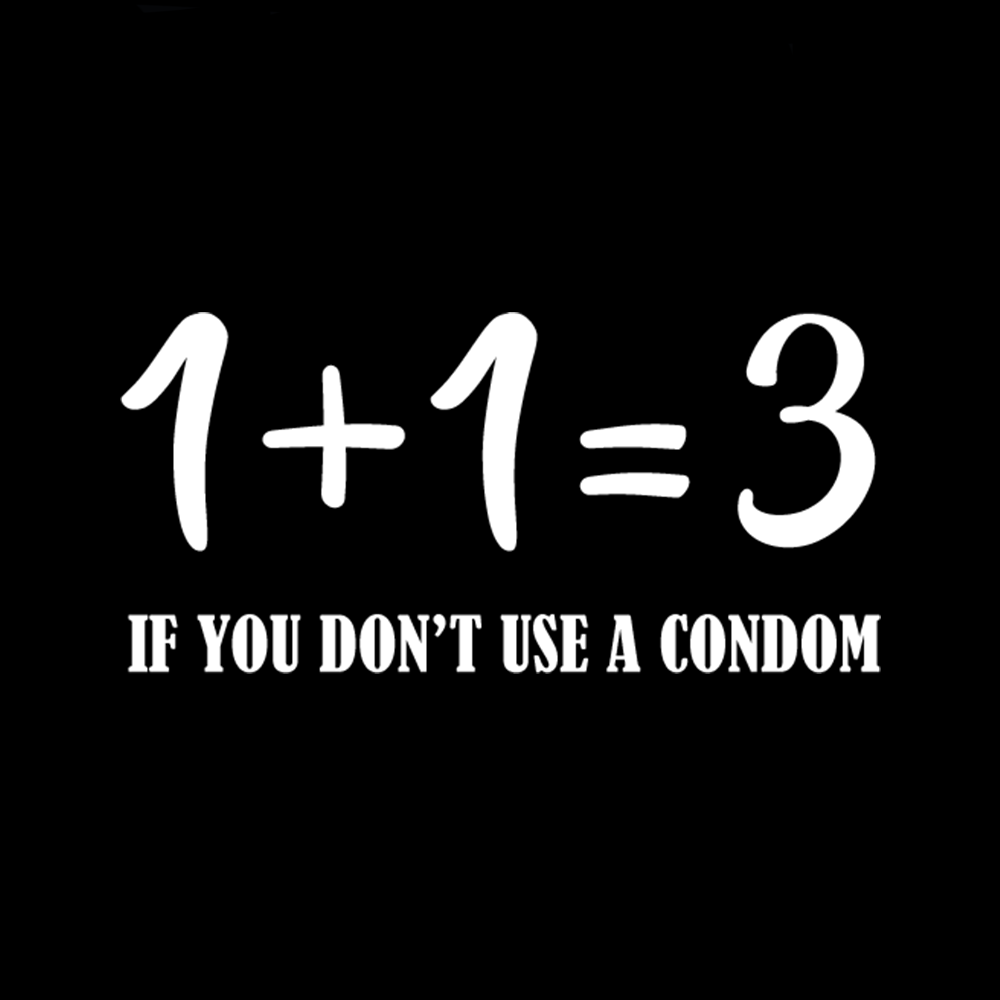 1 + 1 = 3 If you don't use a condom - t-shirt - Billede 2