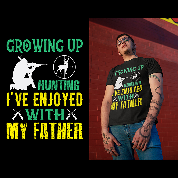 Growing up hunting I've enjoyed with my father - t-shirt