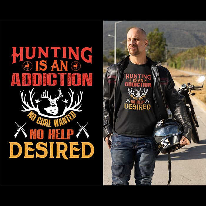 Hunting is an addiction - no cure wanted - no help desired - t-shirt