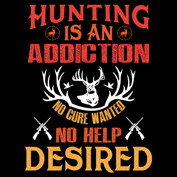 Hunting is an addiction - no cure wanted - no help desired - t-shirt - Billede 2