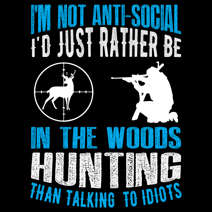 I'm nopt anti-social I'd just rather be in the woods hunting than talking to idiots - t-shirt - Billede 2