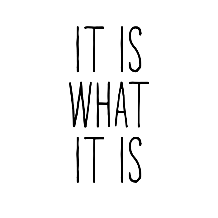 It is what it is - t-shirt - Billede 2
