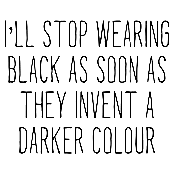 I'll stop wearing black as soon as they invent a darker colour - t-shirt - Billede 2