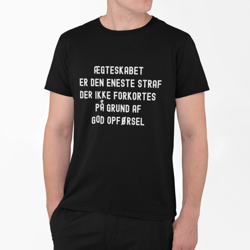 Ægteskabet er den eneste straf... - t-shirt