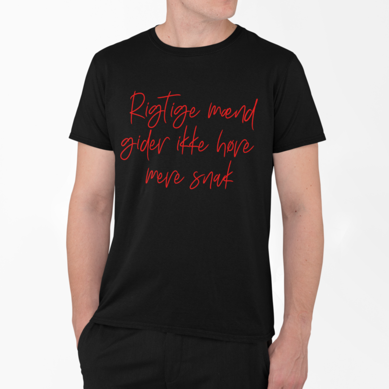 Rigtige mænd gider ikke høre mere snak - t-shirt