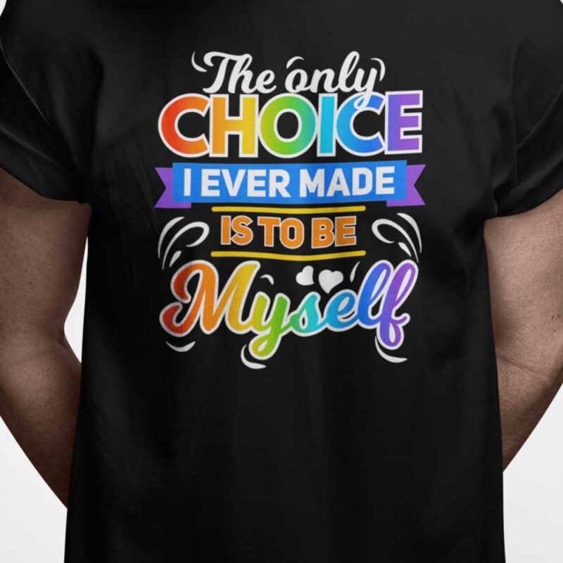 The only choice I ever made is to be myself