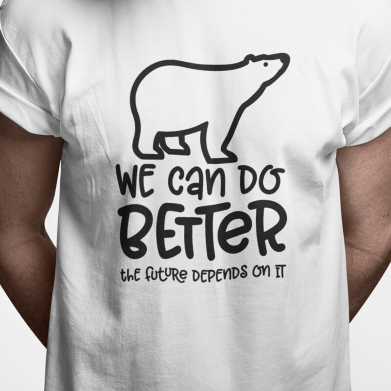 We can do better - the future depends on it