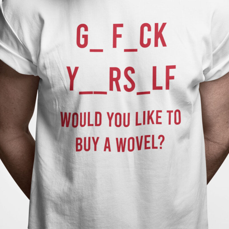 G* F*CK Y**RS*LF - Would you like to buy a wovel