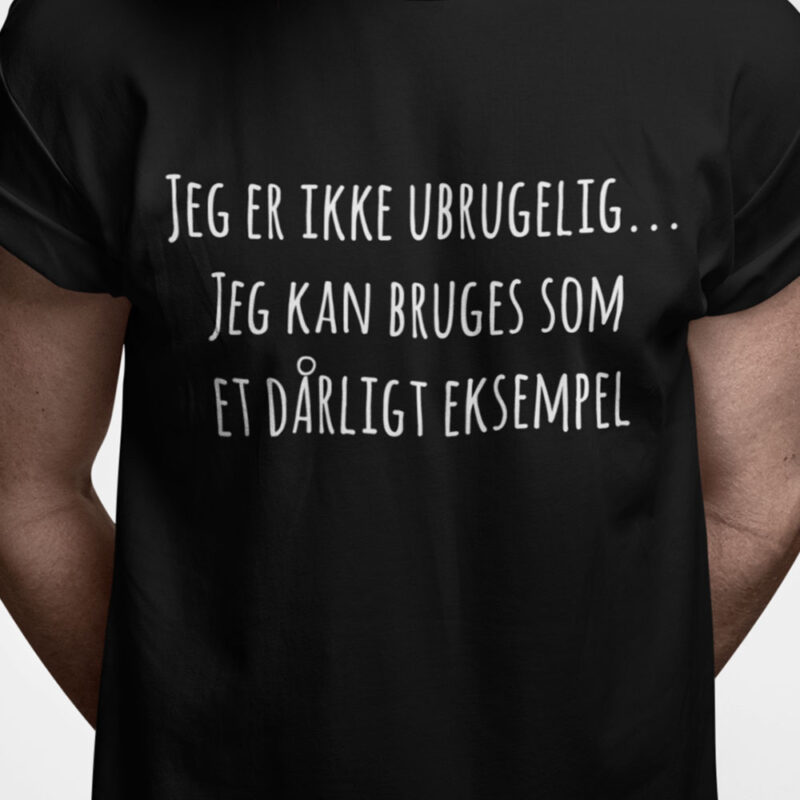 Jeg er ikke ubrugelig - jeg kan bruges som et dårligt eksempel