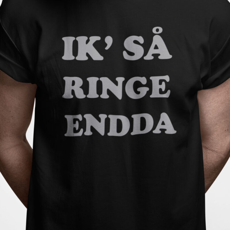 Ik' så ringe endda