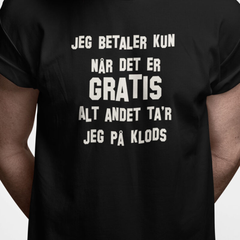 Jeg betaler kun når det er gratis - alt det andet ta'r jeg på klods