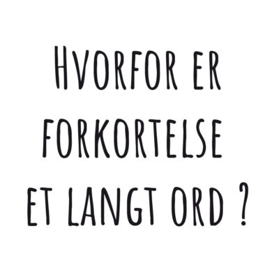 Alternative view of Hvorfor er forkortelse et langt ord?