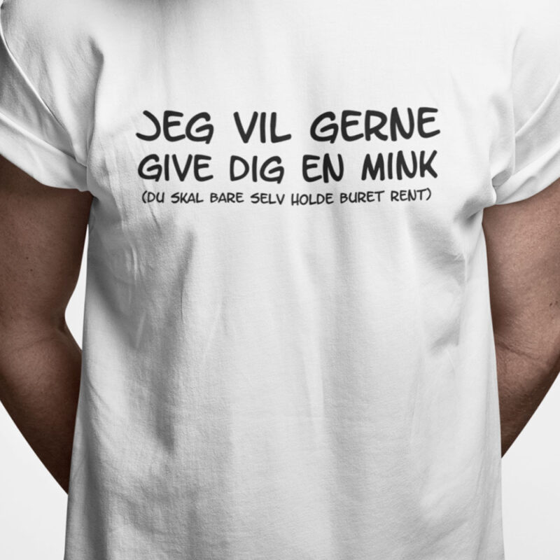 Jeg vil gerne give dig en mink (du skal bare selv holde buret rent)