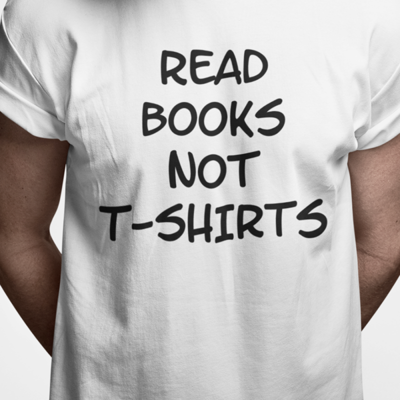 Read books not t-shirts