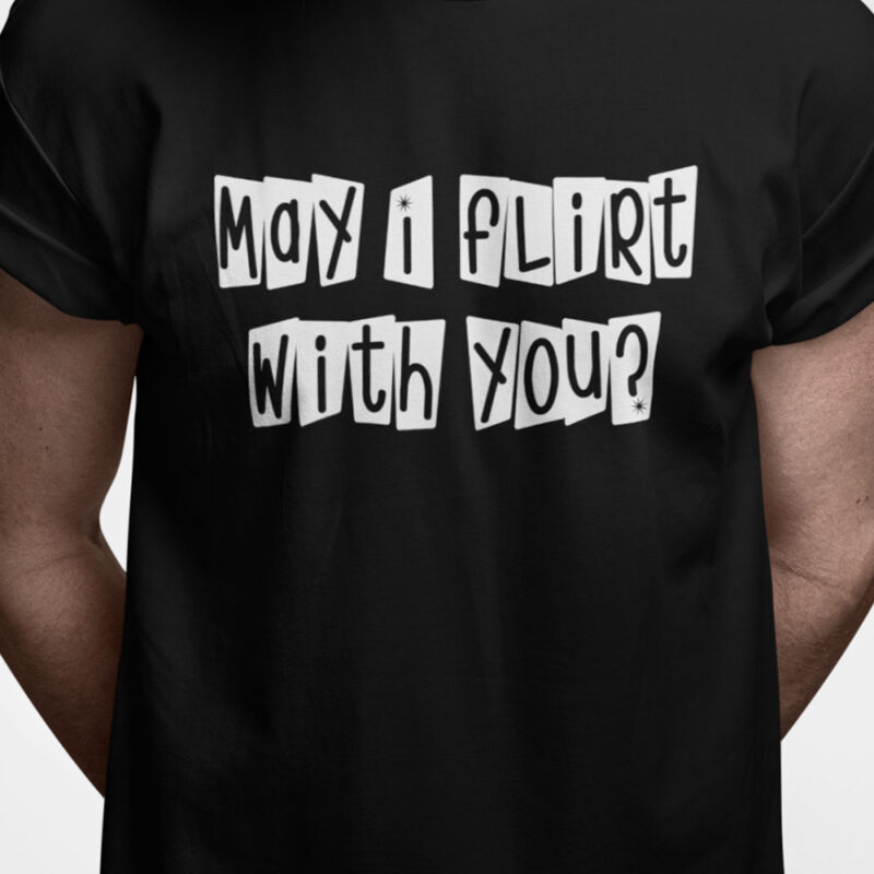 May I flirt with you?