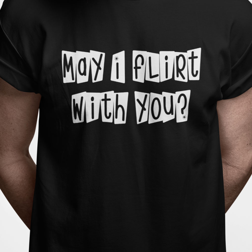 May I flirt with you?