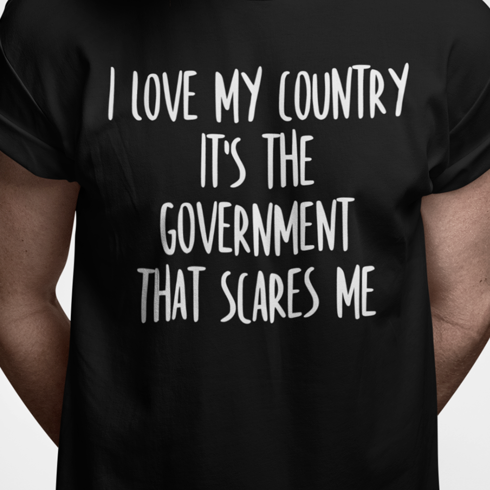 I love my country. It's the government that scares me