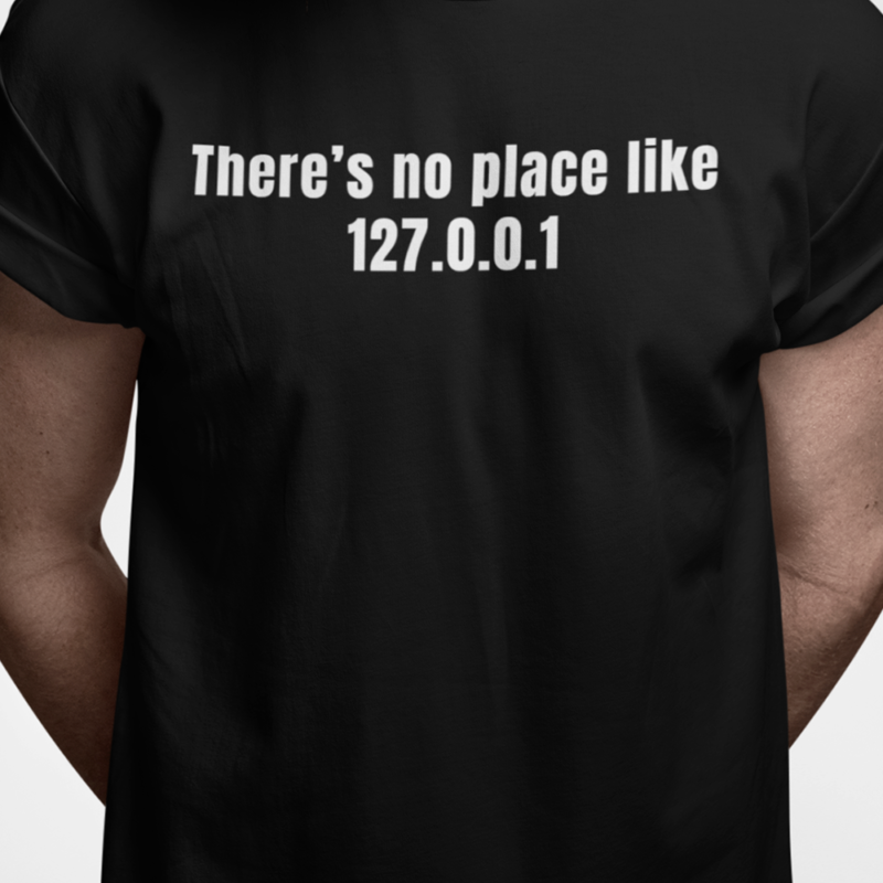 There's no place like 127.0.0.1