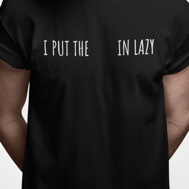 I put the       in lazy