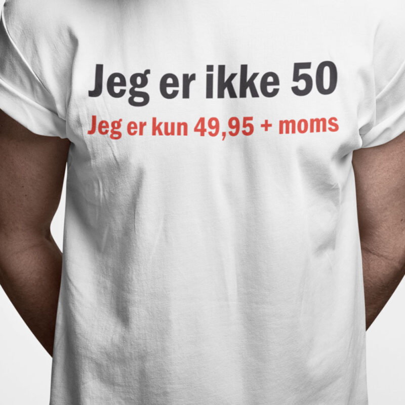 Jeg er ikke 50. Jeg er kun 49,95 + moms