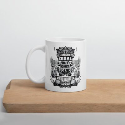 Krus - All are created equal bul only legends were born in AUGUST - Billede 3
