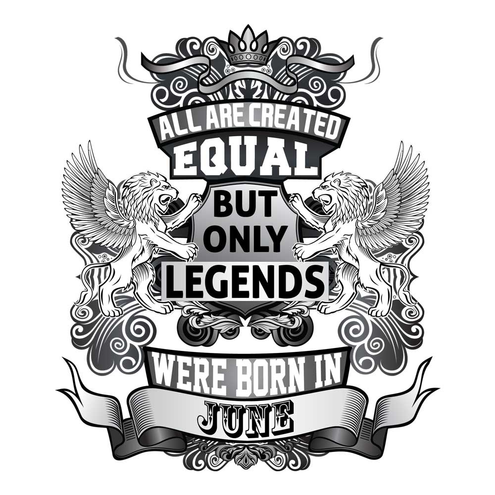 All are created equal - but only legends were born in JUNE - Billede 2