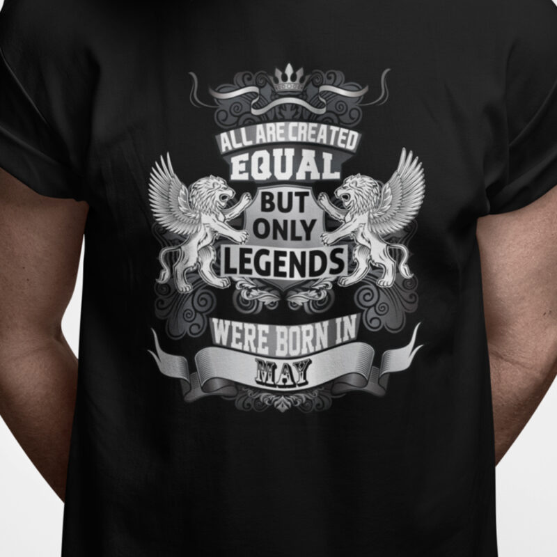 All are created equal - but only legends were born in MAY