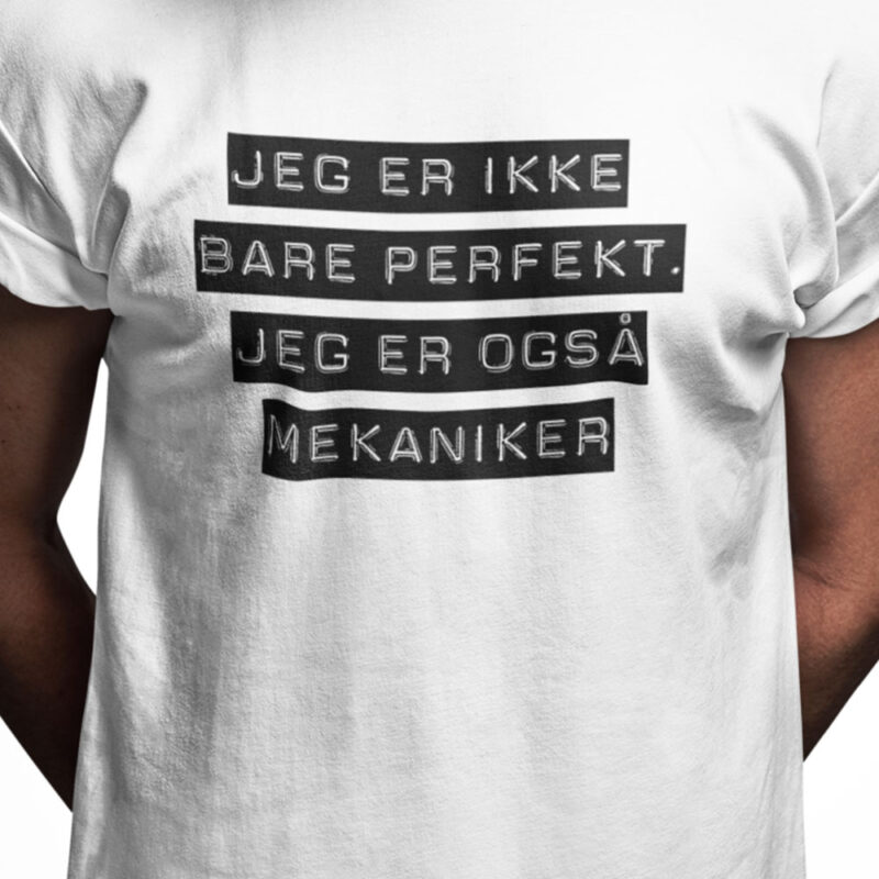 Jeg er ikke bare perfekt, jeg er også mekaniker