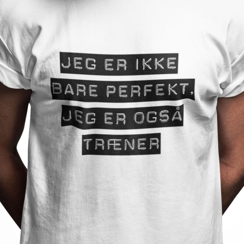 Jeg er ikke bare perfekt, jeg er også træner