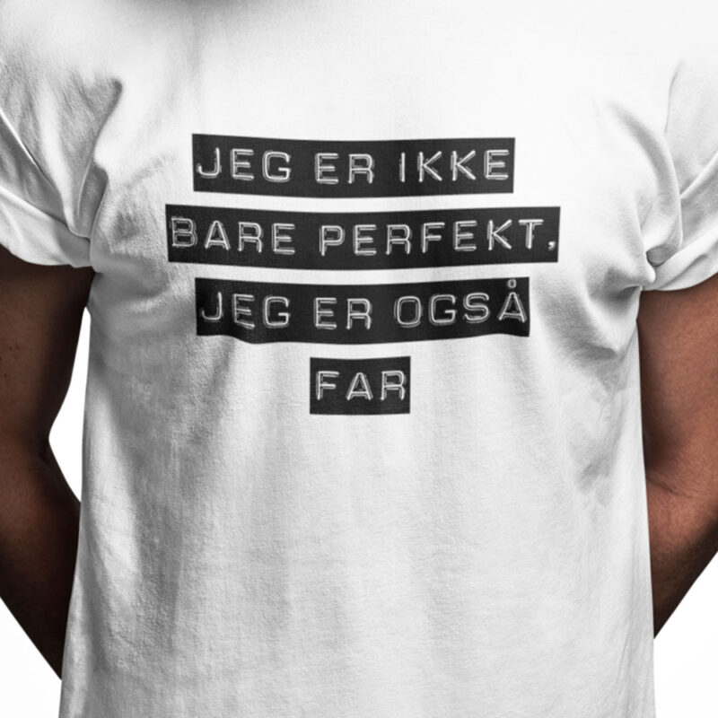Jeg er ikke bare perfekt, jeg er også far
