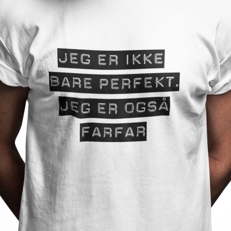 Jeg er ikke bare perfekt, jeg er også farfar