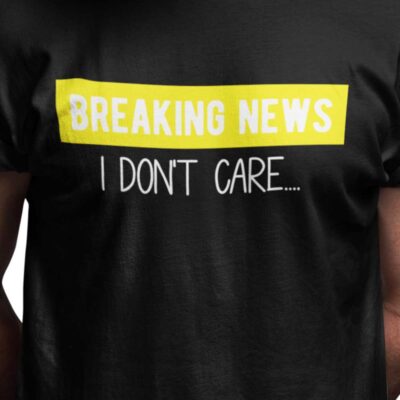 Breaking news - I don't care