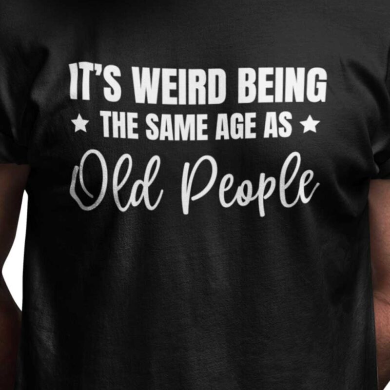 It's weird being the same age as old people