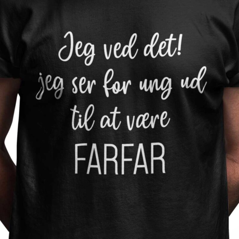 Jeg ved det! jeg ser for ung ud til at være FARFAR