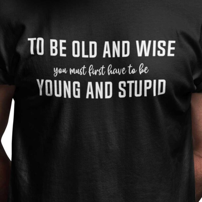 To be old and wise....