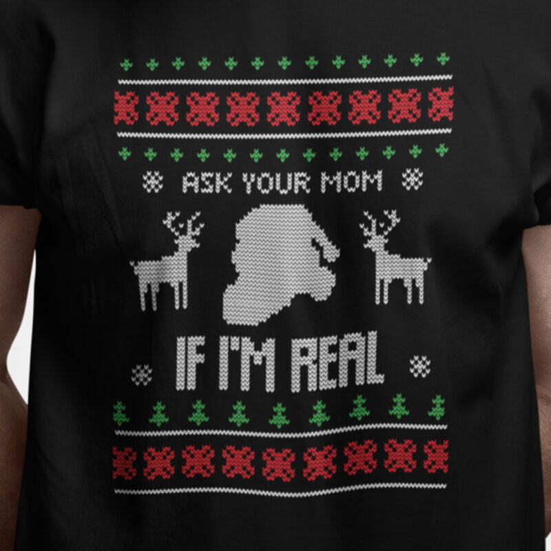 Ask your mom if I'm real