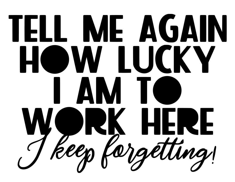 Krus - Kontor krus 37 - Tell me again how lucky I am to work here - I keep forgetting - Billede 2