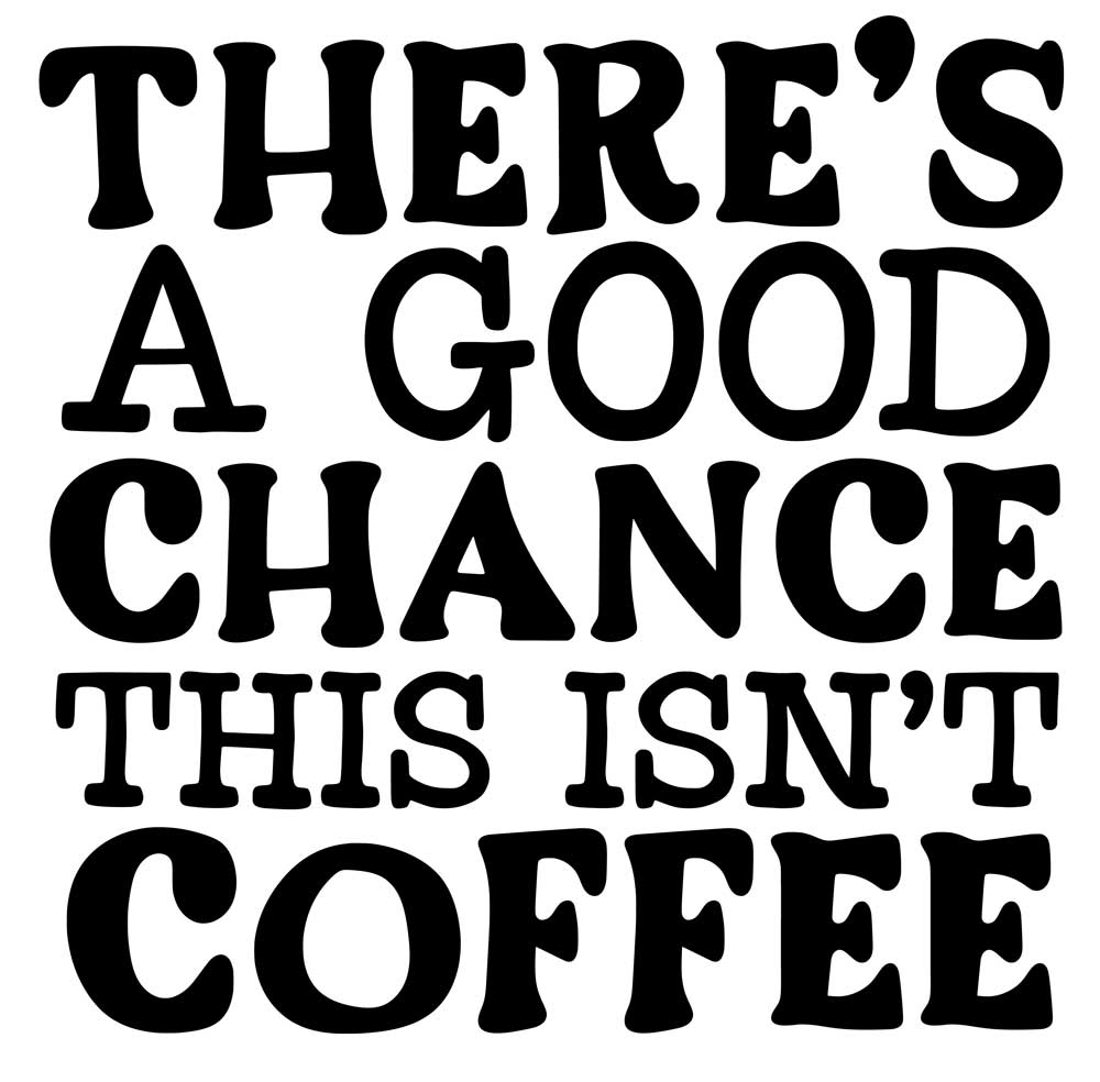 Krus - Kontor krus 38 - There's a good chance this isn't coffee - Billede 2