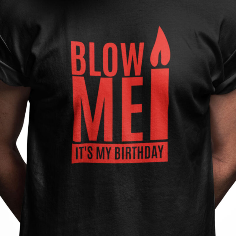 Blow me it's my birthday
