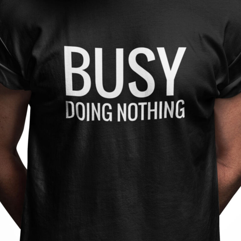 Busy doing nothing