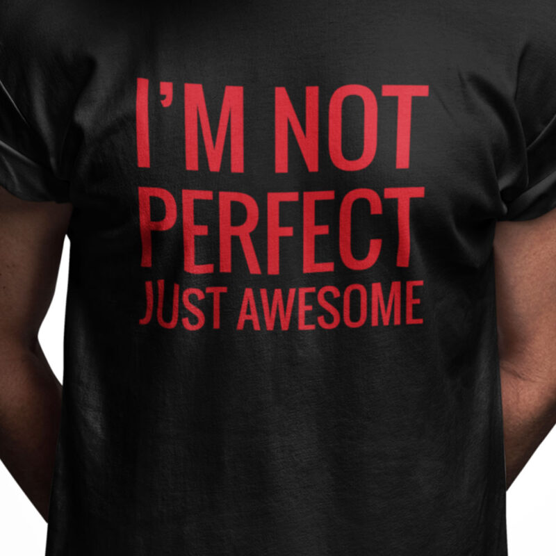 I'm not perfect just awesome
