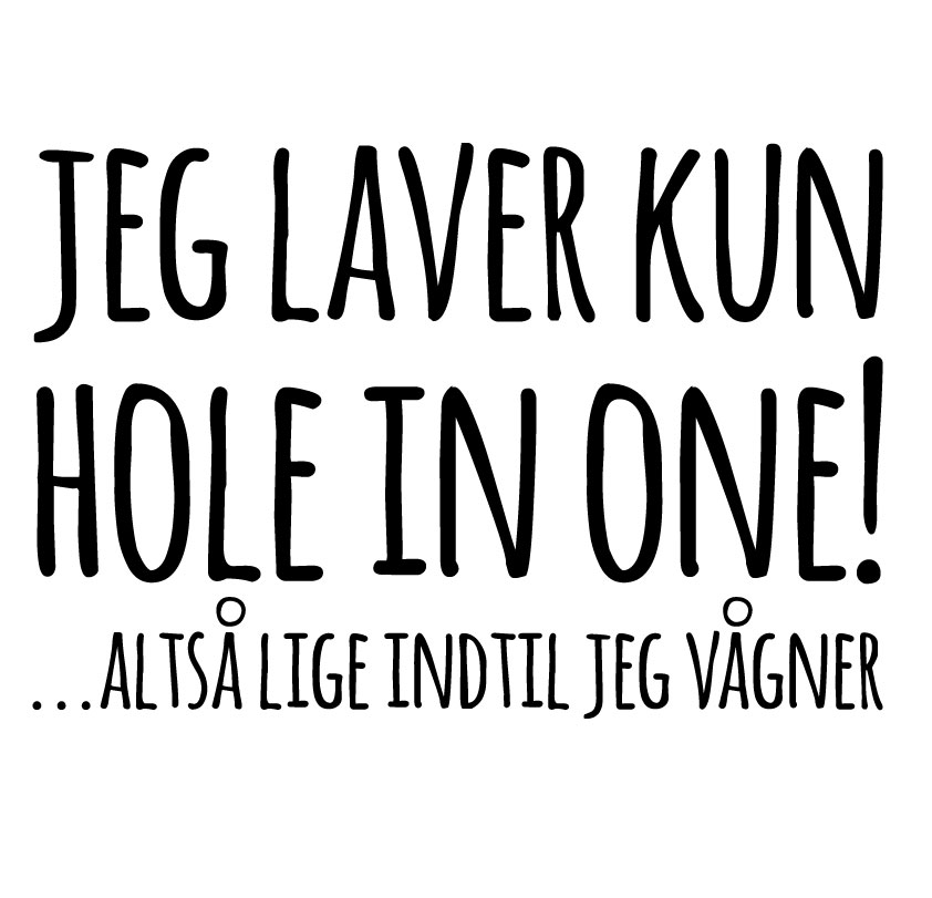 Jeg laver kun hole in one....altså lige indtil jeg vågner - Billede 2
